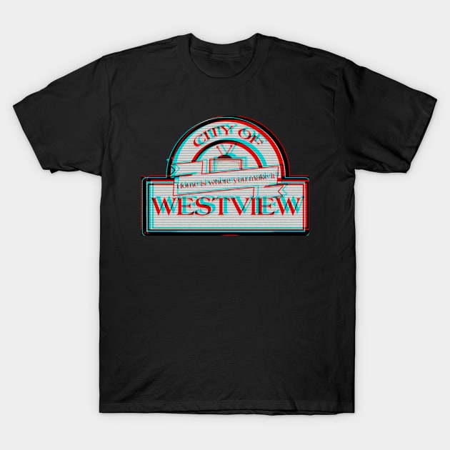 Welcome to Westview! T-Shirt by Signal Fan Lab